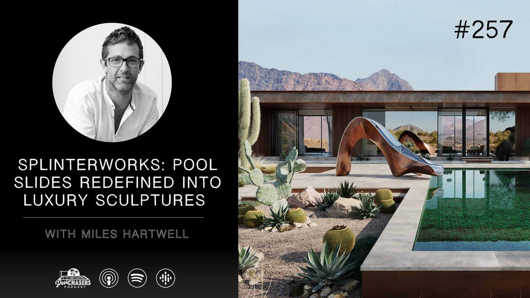 Episode 257: Splinterworks: Pool Slides Redefined into Luxury Sculptures with Miles Hartwell
