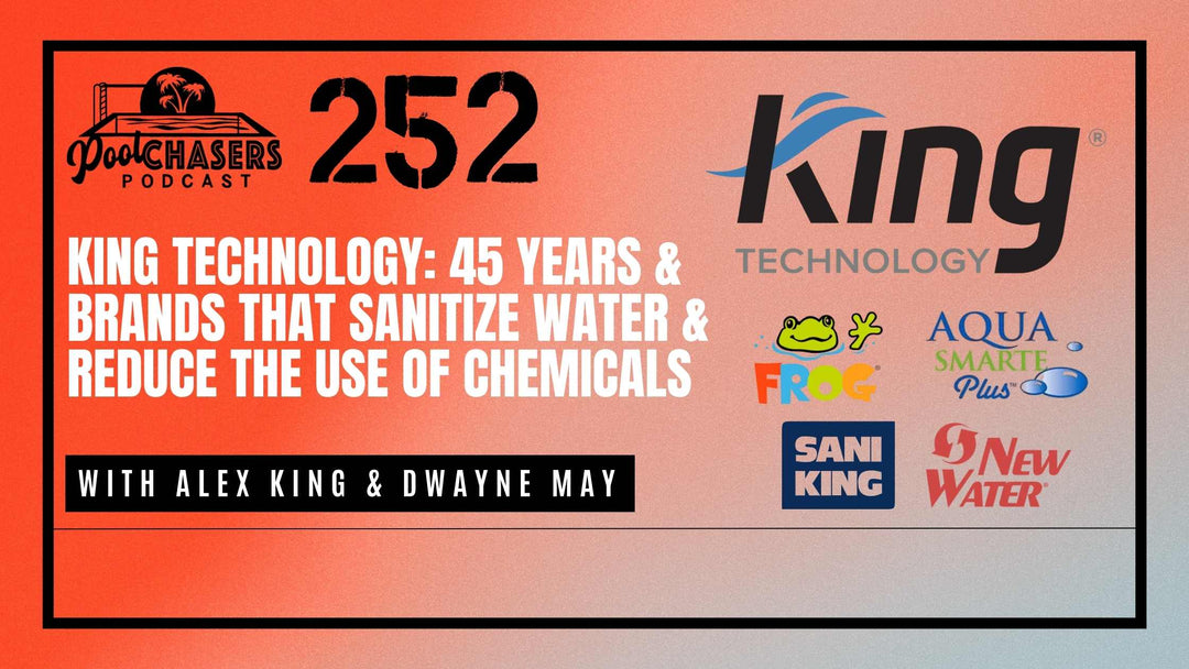 Episode 252: King Technology: 45 Years & Brands that Sanitize Water & Reduce the Use of Chemicals with Alex King & Dwayne May